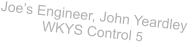 Joes Engineer, John Yeardley WKYS Control 5